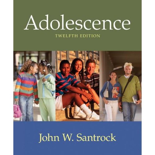 Adolescence, 12th Edition John W Santrock ISBN-10: 0073382612 ISBN-13: