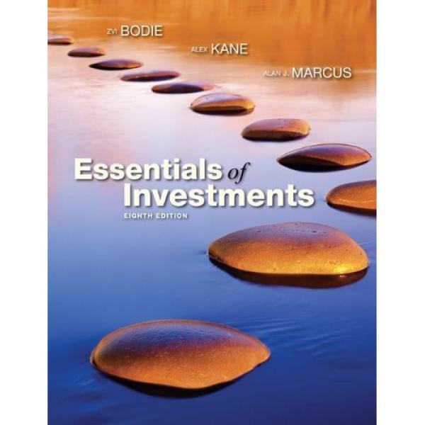 Essentials of Investments, 8th Edition Alan J. Marcus, Alex Kane, 