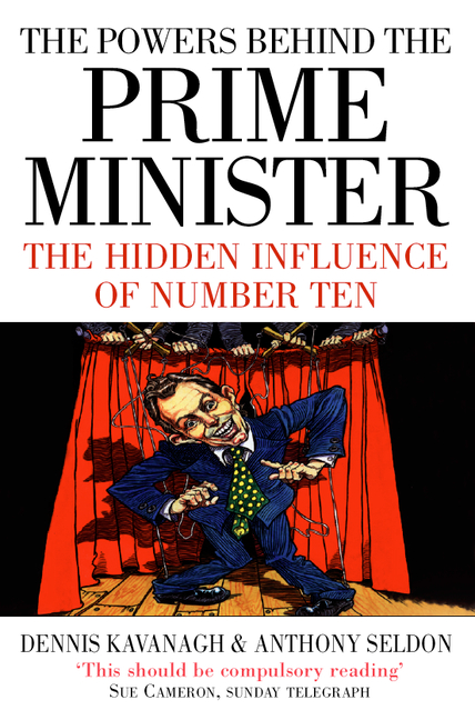Powers Behind the Prime Minister: The Hidden Influence of Number Ten