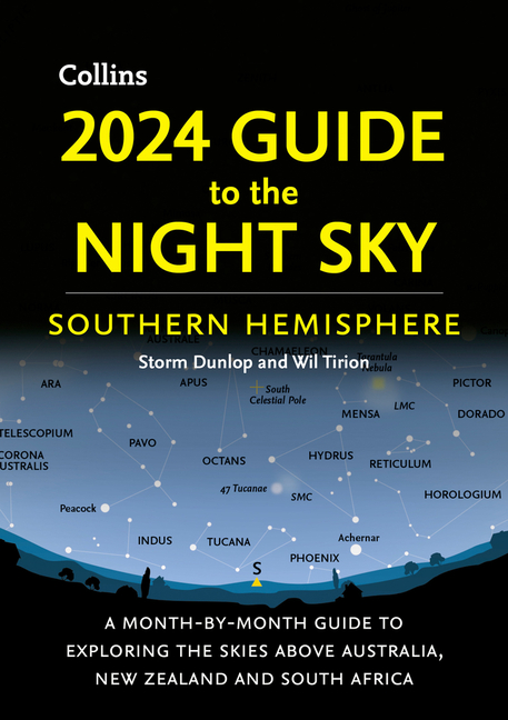 2024 Guide to the Night Sky Southern Hemisphere: A Month-By-Month Guide to Exploring the Skies Above