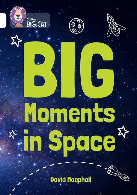 Collins Big Cat - Big Moments in Space: Band 10/White