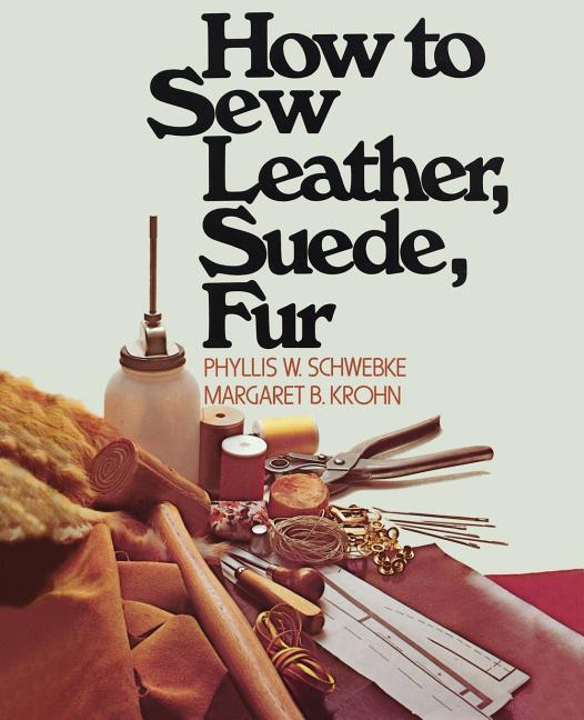 How to Sew Leather, Suede, Fur (Revised)
