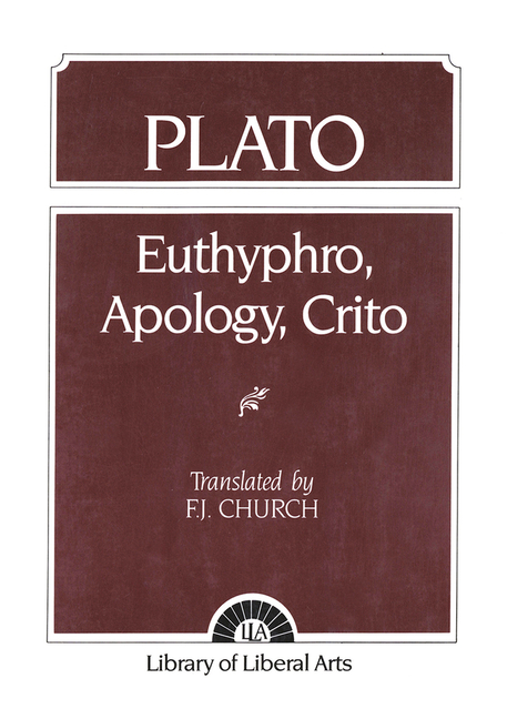 Plato: Euthyphro, Apology, Crito