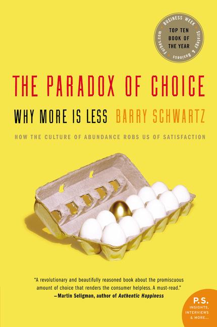 Paradox of Choice: Why More Is Less