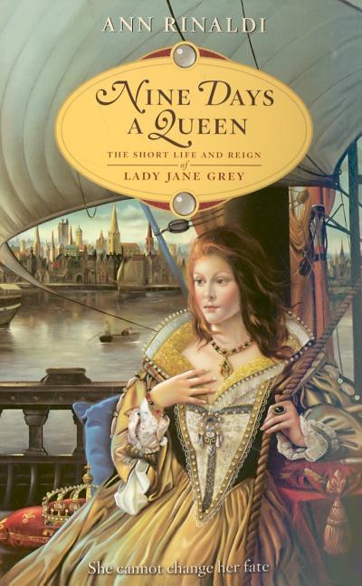 Nine Days a Queen: The Short Life and Reign of Lady Jane Grey