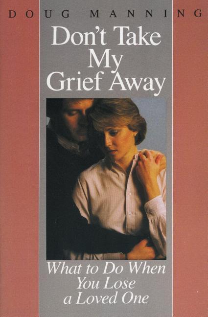 Don't Take My Grief Away