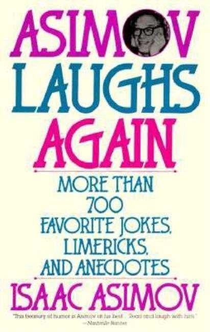 Asimov Laughs Again: More Than 700 Jokes, Limericks, and Anecdotes