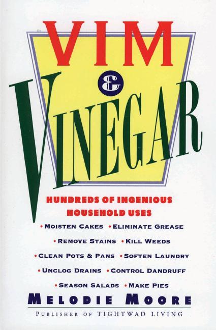 VIM & Vinegar: Moisten Cakes, Eliminate Grease, Remove Stains, Kill Weeds, Clean Pots & Pans, Soften