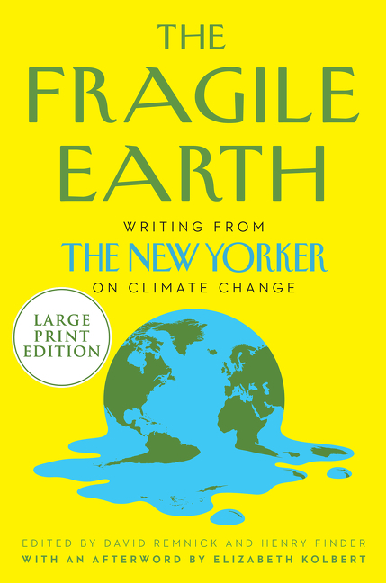 Fragile Earth: Writings from the New Yorker on Climate Change