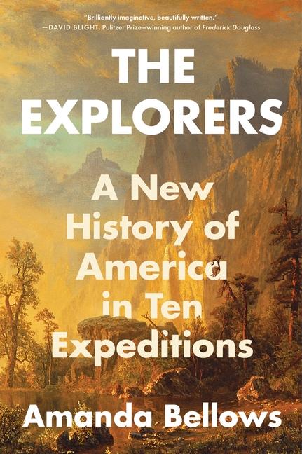 Explorers: A New History of America in Ten Expeditions