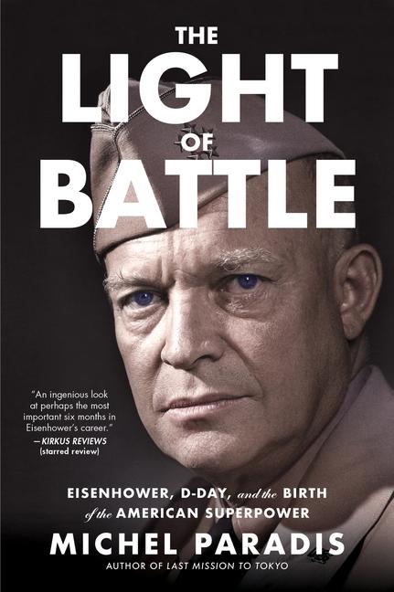 Light of Battle: Eisenhower, D-Day, and the Birth of the American Superpower
