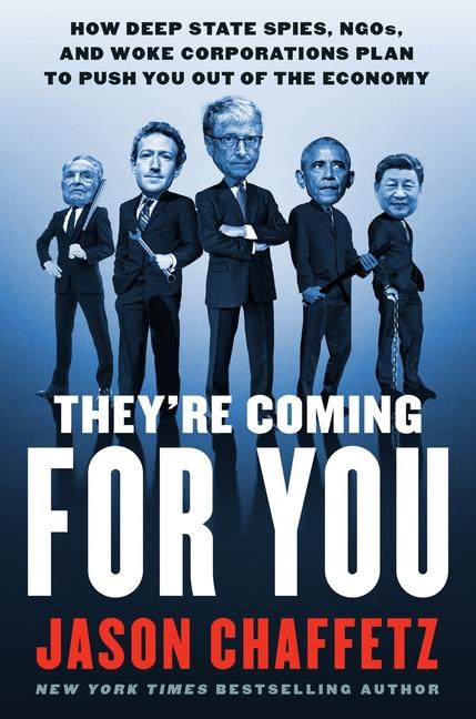 They're Coming for You: How Deep State Spies, Ngos, and Woke Corporations Plan to Push You Out of th
