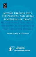 Moving Through Nets: The Physical and Social Dimensions of Travel - Selected Papers from the 10th In