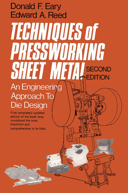 Techniques of Pressworking Sheet Metal: An Engineering Approach to Die Design (Revised)