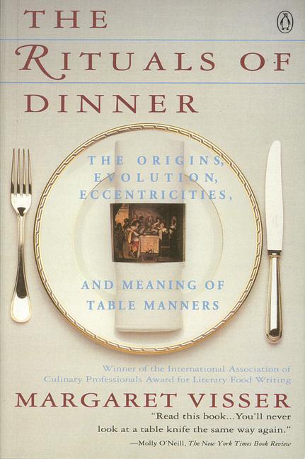 Rituals of Dinner: Visser, Margaret