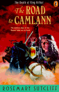 Road to Camlann: The Death of King Arthur