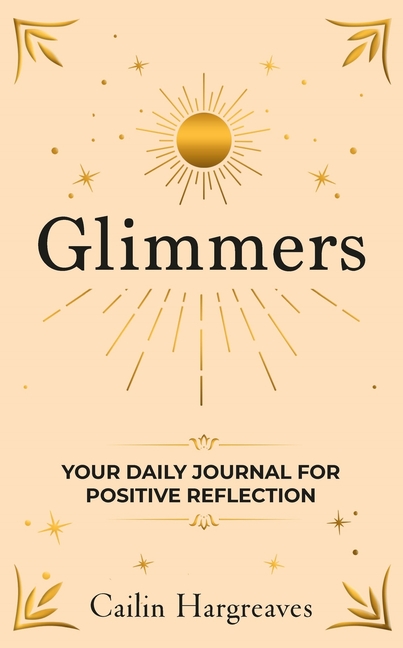 Glimmers: Your Daily Journal for Positive Reflection
