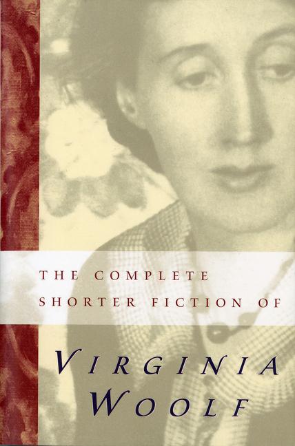 Complete Shorter Fiction of Virginia Woolf: Second Edition