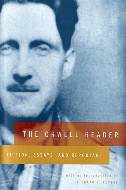 Orwell Reader: Fiction, Essays, and Reportage