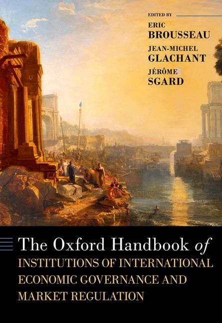 Oxford Handbook of Institutions of International Economic Governance and Market Regulation