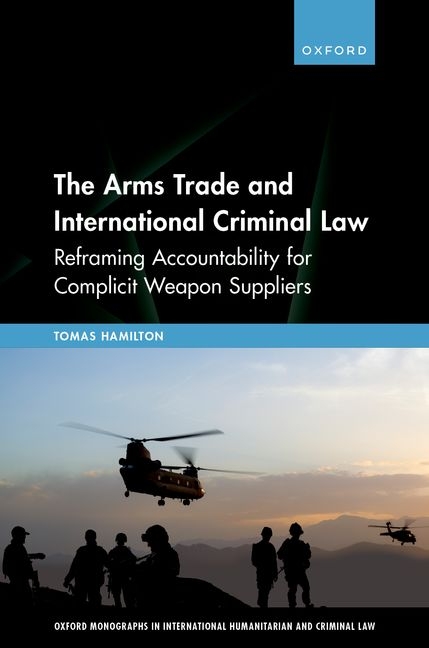 Arms Trade and International Criminal Law: Reframing Accountability for Complicit Weapon Suppliers