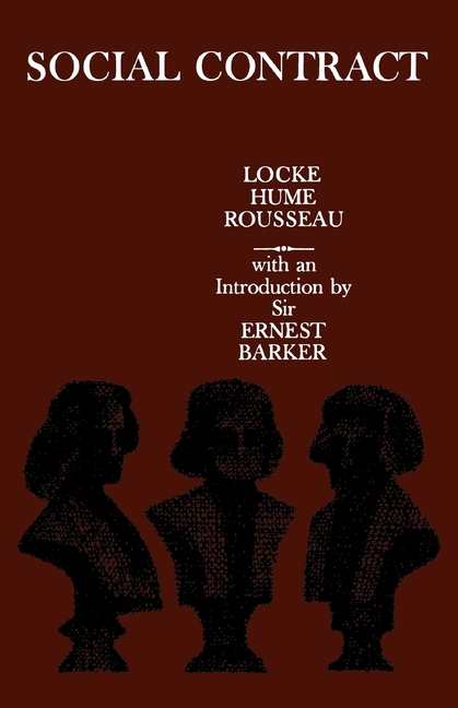 Social Contract: Essays by Locke, Hume, and Rousseau
