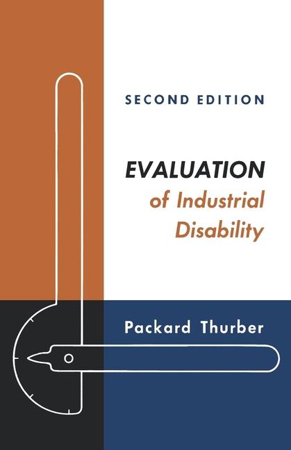 Evaluation of Industrial Disability: Prepared by the Committee of the California Medical Association