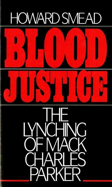 Blood Justice: The Lynching of Mack Charles Parker