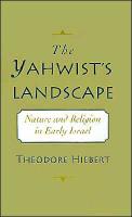 Yahwist's Landscape: Nature and Religion in Early Israel