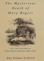 Mysterious Death of Mary Rogers: Sex and Culture in Nineteenth-Century New York