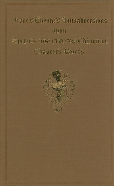 Francis Thynne Animadversions Uppon Chaucer's Workes . . . 1598