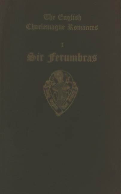 English Charlemagne Romances I: Sir Ferumbras