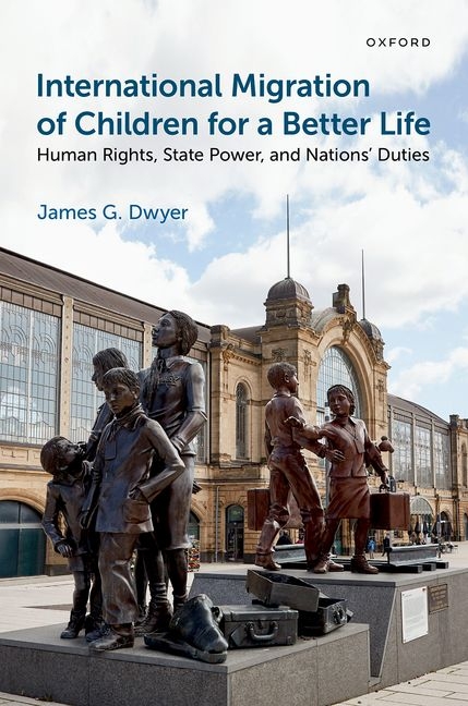 International Migration of Children for a Better Life: Human Rights, State Power, and Nations' Dutie