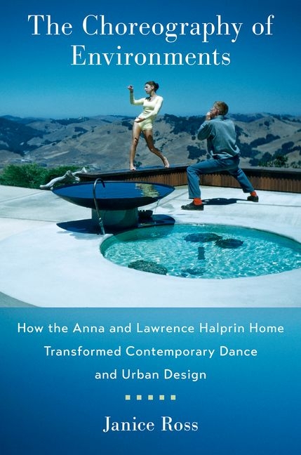 Choreography of Environments: How the Anna and Lawrence Halprin Home Transformed Contemporary Dance 