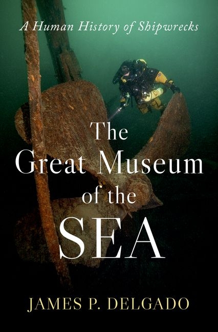 Great Museum of the Sea: A Human History of Shipwrecks
