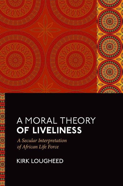 Moral Theory of Liveliness: A Secular Interpretation of African Life Force