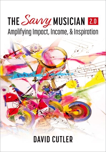 Savvy Musician 2.0: Amplifying Impact, Income, and Inspiration