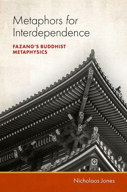 Metaphors for Interdependence: Fazang's Buddhist Metaphysics