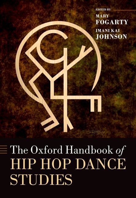 Oxford Handbook of Hip Hop Dance Studies