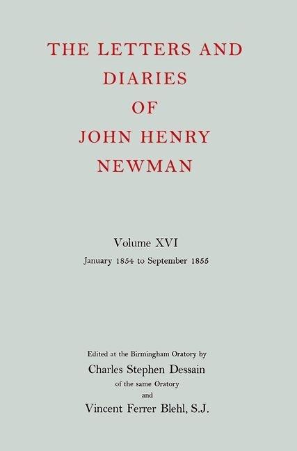 Letters and Diaries of John Henry Newman Volume XVI: Founding a University: January 1854 to Septembe