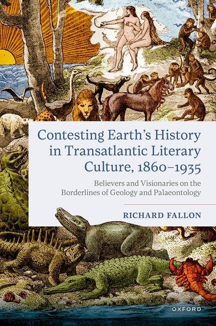 Contesting Earth's History in Transatlantic Literary Culture, 1860-1935: Believers and Visionaries o