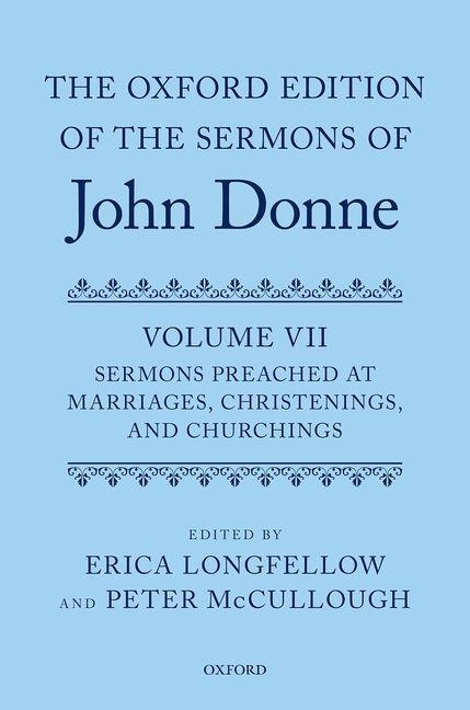 Oxford Edition of the Sermons of John Donne, Volume VII: Sermons Preached at Marriages, Christenings