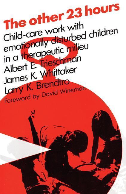 Other 23 Hours: Child Care Work with Emotionally Disturbed Children in a Therapeutic Milieu