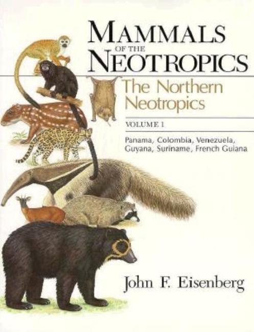 Mammals of the Neotropics, Volume 1: The Northern Neotropics: Panama, Colombia, Venezuela, Guyana, S