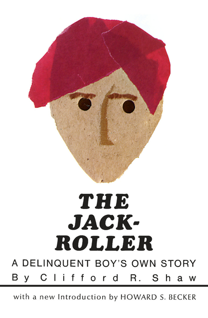 Jack-Roller: A Delinquent Boy's Own Story