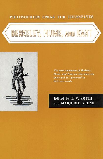 Philosophers Speak for Themselves: Berkeley, Hume, and Kant