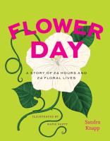 Flower Day  A Story of 24 Hours and 24 Floral Lives  Earth Day
