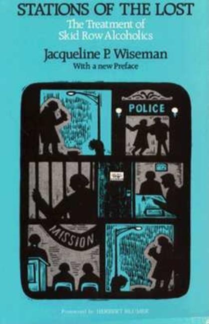 Stations of the Lost: The Treatment of Skid Row Alcoholics (Revised)