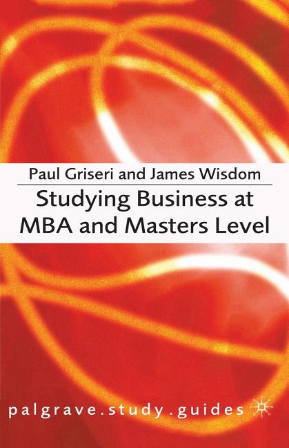 Studying Business at MBA and Masters Level (2007)