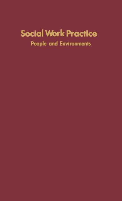 Social Work Practice: People and Environments: An Ecological Perspective